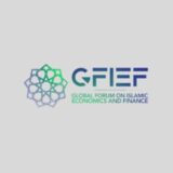 Ministry of Finance and Bank Negara Malaysia to Host Global Forum of Islamic Economics and Finance (GFIEF) in Kuala Lumpur